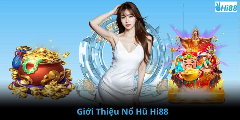 Nổ hũ hi88 Trải nghiệm quay hũ tại nổ hũ hi88 có gì hấp dẫn?